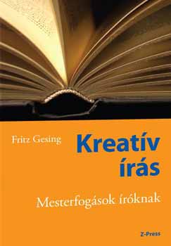 Fritz Gesing: Kreatív írás - Mesterfogások íróknak