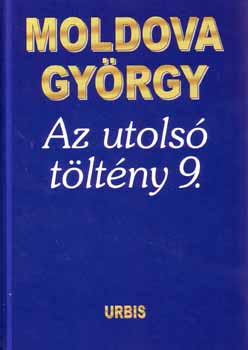 Moldova György: Az utolsó töltény 9. - Önéletrajzi töredékek