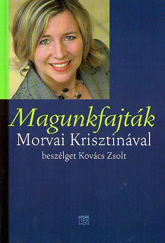 Bedő György: Magunkfajták - Morvai Krisztinával beszélget Kovács Zsolt