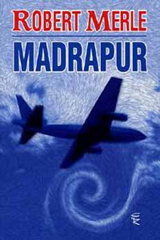 Robert Merle: Madrapur