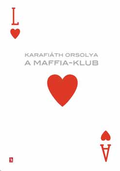 Karafiáth Orsolya: A Maffia-klub