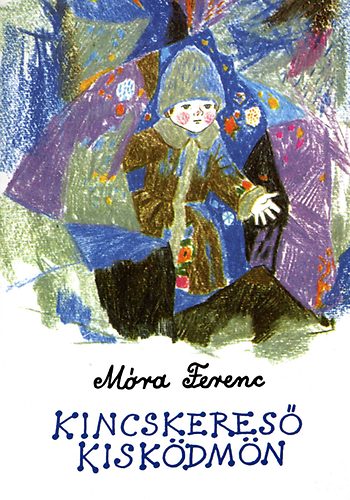 Móra Ferenc: Kincskereső kisködmön