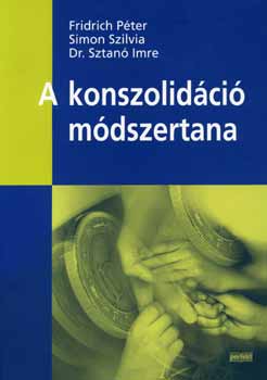 Fridrich Péter; Dr. Sztanó Imre; Dr. Simon Szilvia: A konszolidáció módszertana