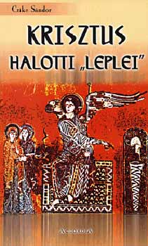 Czike Sándor: Krisztus halotti "leplei"