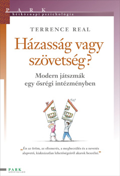 Terrence Real: Házasság vagy szövetség? - Modern játszmák egy ősrégi intézményben