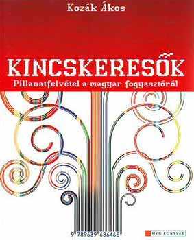 Kozák Ákos: Kincskeresők - Pillanatfelvétel a magyar fogyasztóról