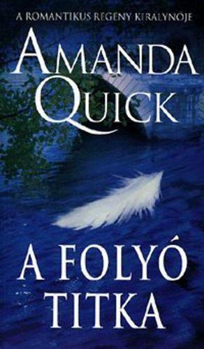 Amanda Quick: A folyó titka