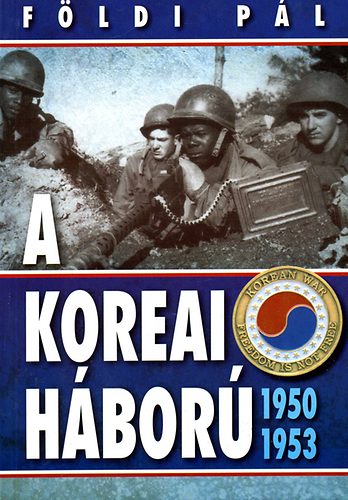 Földi Pál: A koreai háború 1950-1953