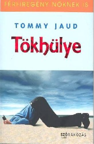 Tommy Jaud: Tökhülye - Férfiregény nőknek is