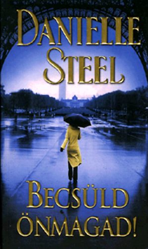 Danielle Steel: Becsüld önmagad!