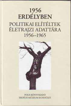 szerk.: Dávid Gyula: 1956 Erdélyben - Politikai elítéltek életrajzi adattára 1956-1965