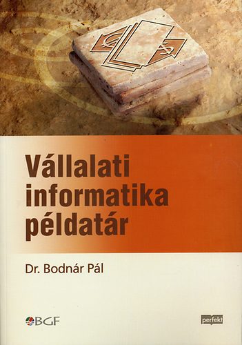 Dr. Bodnár Pál: Vállalati informatika példatár