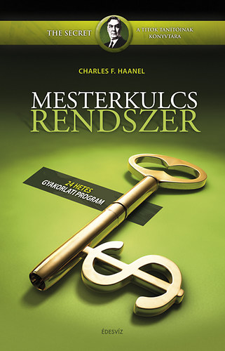 Charles F. Haanel: Mesterkulcs rendszer - 24 hetes gyakorlati program