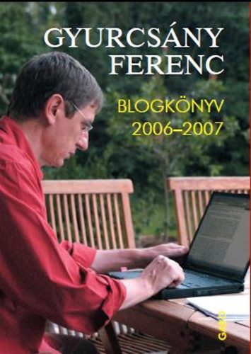 Gyurcsány Ferenc: Blogkönyv 2006-2007