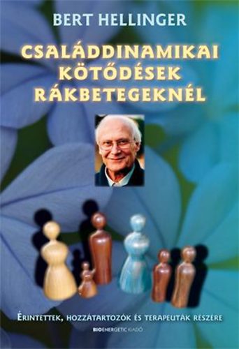 Bert Hellinger: Családdinamikai kötődések rákbetegeknél