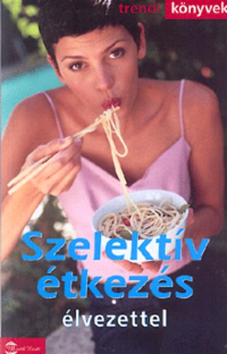 Zsolnai Margit: Szelektív étkezés élvezettel