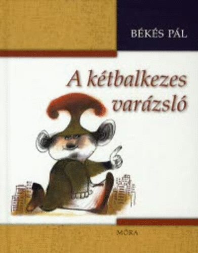 Békés Pál: A kétbalkezes varázsló