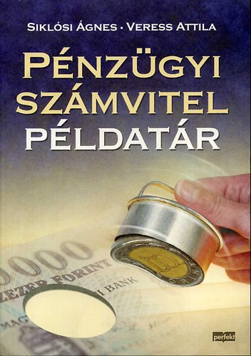 Veress Attila; Siklósi Ágnes: Pénzügyi számvitel példatár