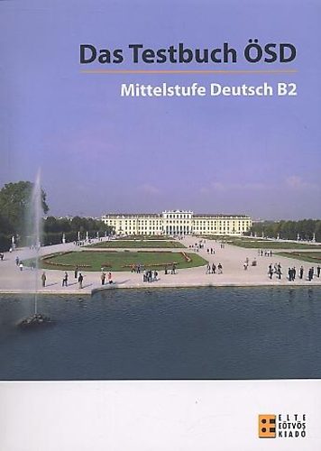 : Das Testbuch ÖSD - Mittelstufe Deutsch B2