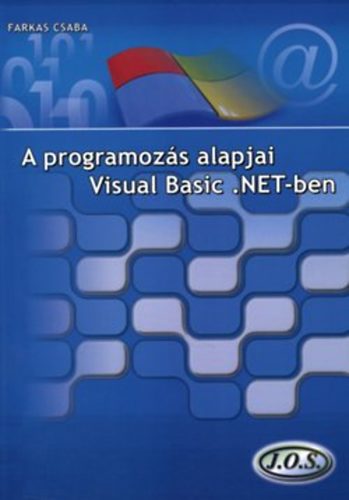 Farkas Csaba: A programozás alapjai Visual Basic .NET-ben