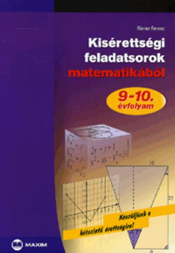 Riener Ferenc: Kisérettségi feladatsorok matematikából 9-10. évfolyam