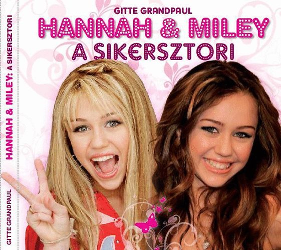 Gitte Grandpaul: Hannah & Miley - A sikersztori