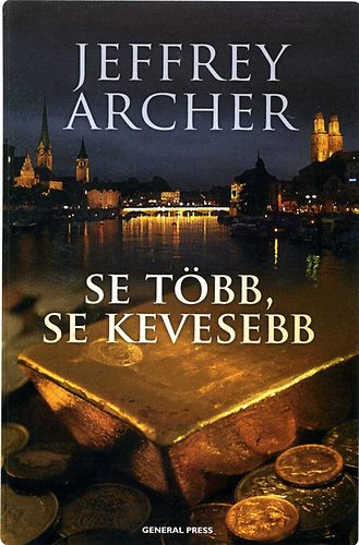 Jeffrey Archer: Se több, se kevesebb