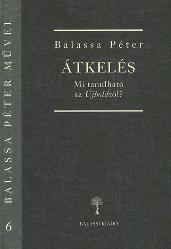 Balassa Péter: Átkelés - Mi tanulható az Újholdtól?