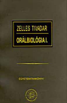 Dr. (szerk.) Zelles Tivadar: Orálbiológia I. - Egyetemi tankönyv