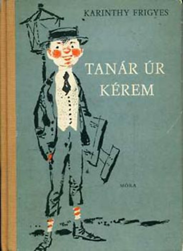 Karinthy Frigyes: Tanár úr kérem