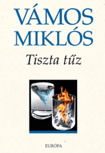 Vámos Miklós: Tiszta tűz