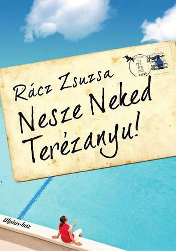 Rácz Zsuzsa: Nesze Neked Terézanyu!