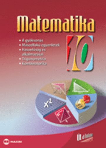 Ábrahám Gábor; Tóth J.; Kosztolányiné Nagy E.: Matematika 10.