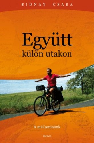 Bidnay Csaba, Simon Brigitta: Együtt külön utakon - A mi Caminónk