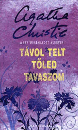Mary Westmacott (Christie, Agatha): Távol telt tőled tavaszom