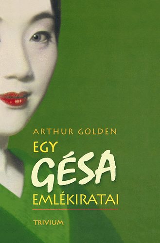 Arthur Golden: Egy gésa emlékiratai