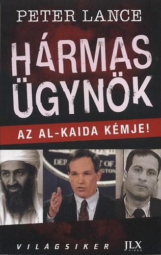 Peter Lance: Hármas ügynök - Az Al-Kaida kémje!