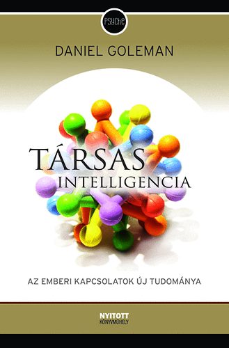 Daniel Goleman: Társas intelligencia - az emberi kapcsolatok új tudománya