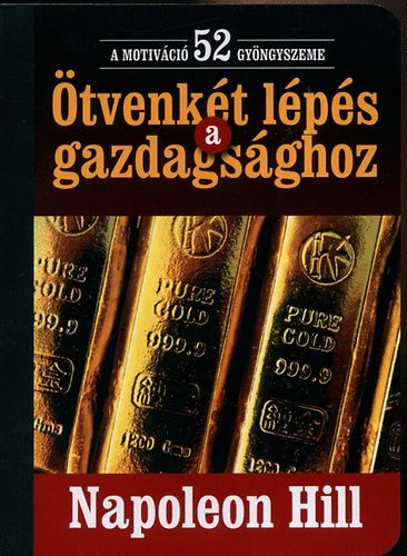 Napoleon Hill: Ötvenkét lépés a gazdagsághoz