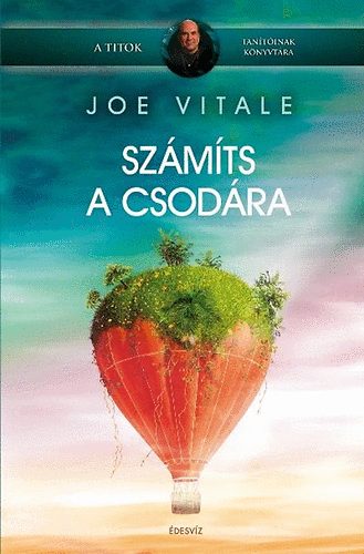 Joe Vitale; : Számíts a csodára