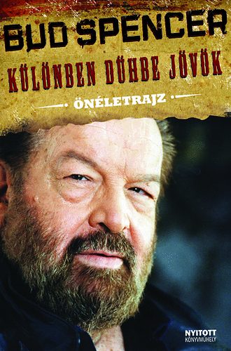 Bud Spencer: Különben dühbe jövök - Önéletrajz