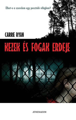 Carrie Ryan: Kezek és fogak erdeje