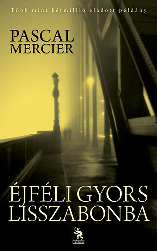 Pascal Mercier: Éjféli gyors Lisszabonba