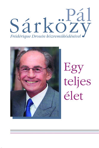 Sárközy Pál: Egy teljes élet