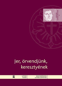 Luther Márton: Jer, örvendjünk, keresztyének