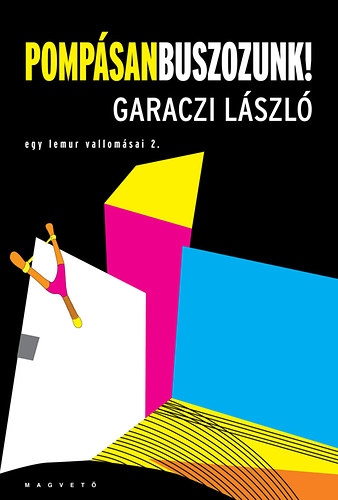 Garaczi László: Pompásan buszozunk!