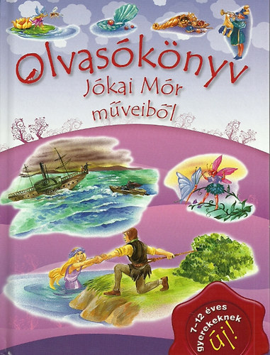 : Olvasókönyv Jókai Mór műveiből - 7-12 éveseknek