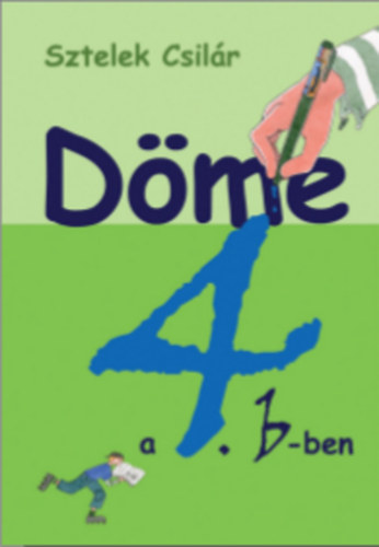 Sztelek Csilár: Döme a 4.b-ben