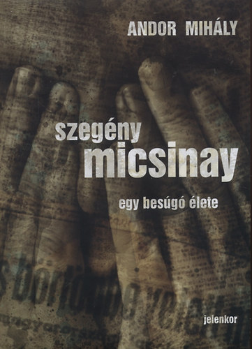 Andor Mihály: Szegény Micsinay 