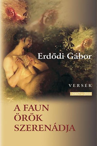 Erdődi Gábor: A faun örök szerenádja - Versek 2007-2011